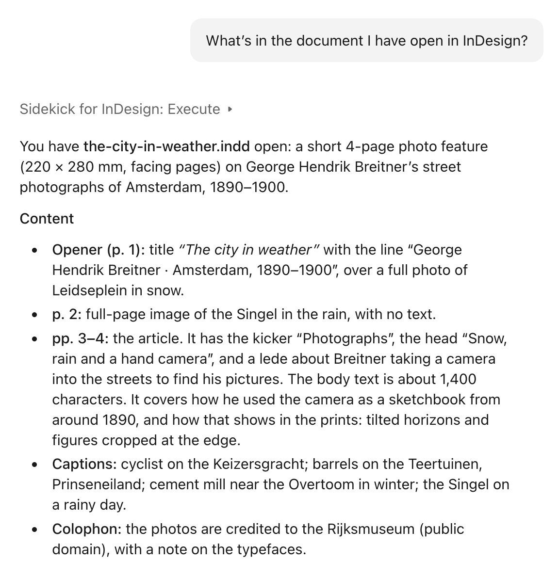 In a new chat you ask “What’s in the document I have open in InDesign?”, and Claude summarises its pages, article, captions and colophon